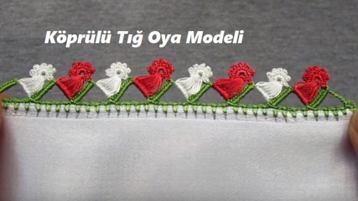 Köprülü Tığ İşi Oya Modeli