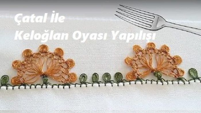Çatal İle Keloğlan İğne Oyası Yapılışı