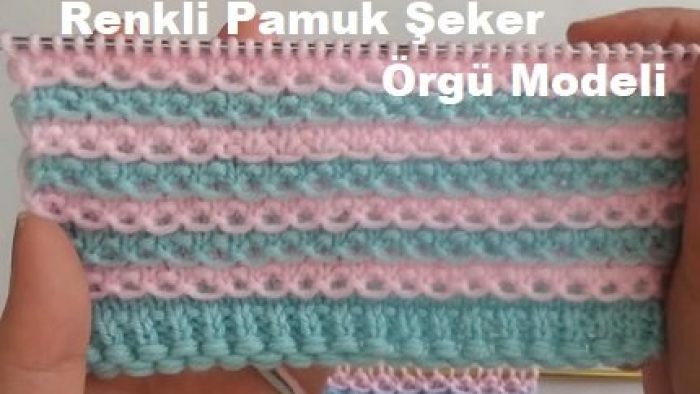 Renkli Pamuk Şeker Örgü Modeli
