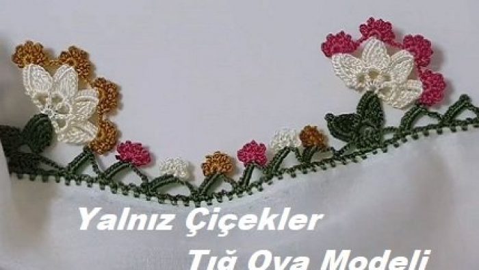 Yalnız Çiçekler Tığ Oyası Modeli