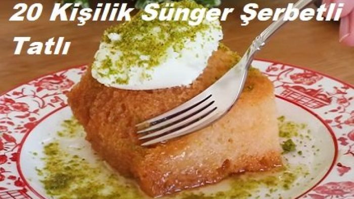 20 Kişilik Sünger Şerbetli Tatlı Tarifi