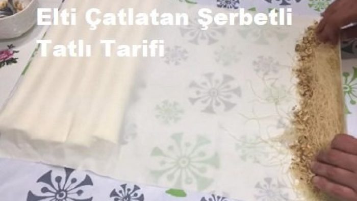 Elti Çatlatan Şerbetli Tatlı Tarifi