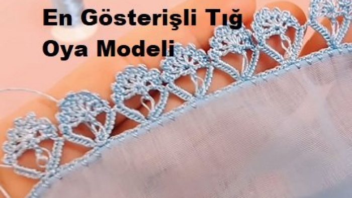 En Gösterişli Tığ Oya Modeli