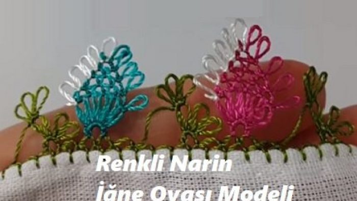 Renkli Narin İğne Oyası Modeli