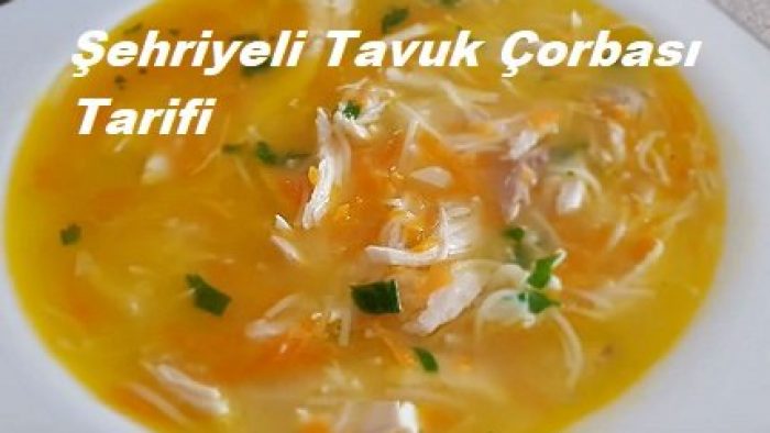Şehriyeli Tavuk Çorbası Tarifi