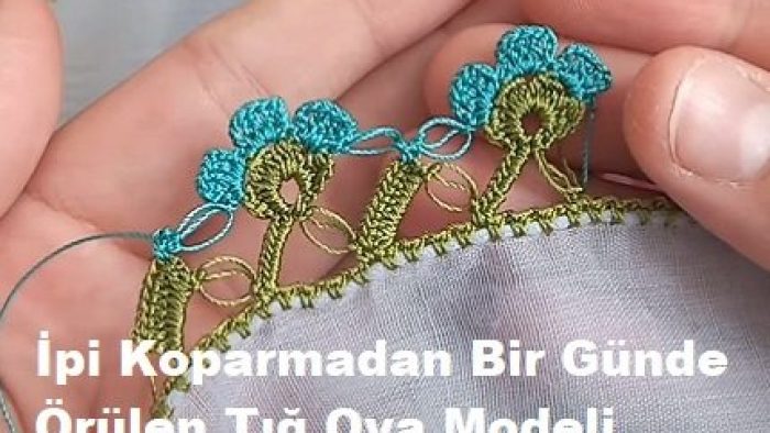 İpi Koparmadan Bir Günde Örülen Tığ Oya Modeli