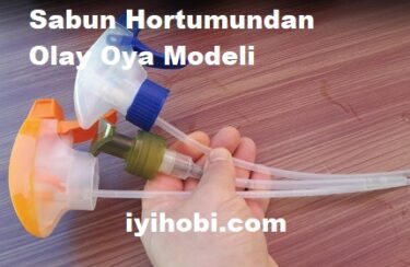 Sabun Hortumundan Olay Oya Modeli 1