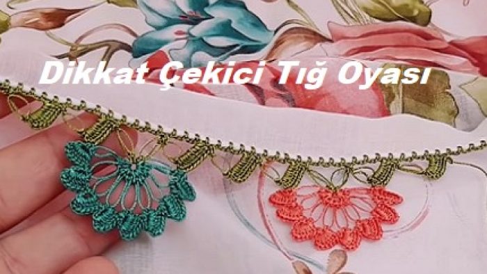 Dikkat Çekici Tığ Oyası
