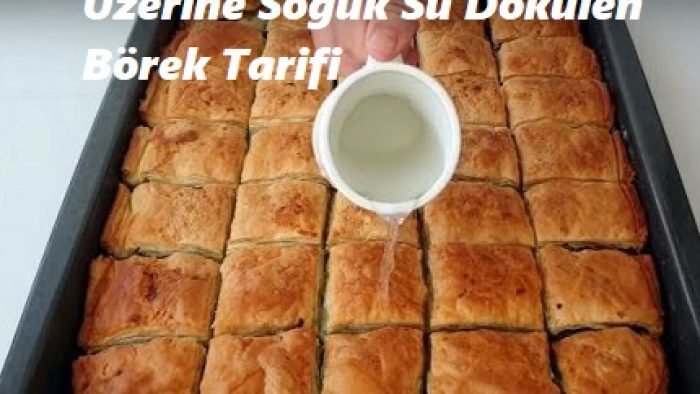 Üzerine Soğuk Su Dökülen Börek Tarifi