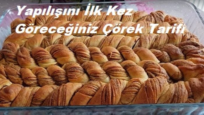 Yapılışını İlk Kez Göreceğiniz Çörek Tarifi