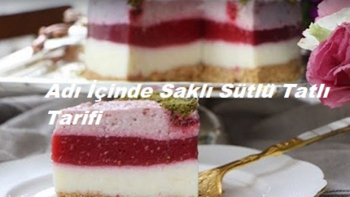 Adı İçinde Saklı Sütlü Tatlı Tarifi