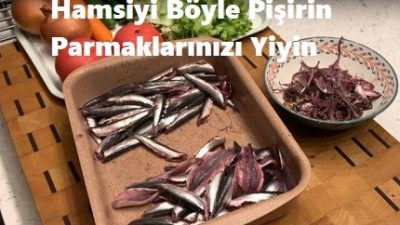 Hamsiyi Böyle Pişirin Parmaklarınızı Yiyin