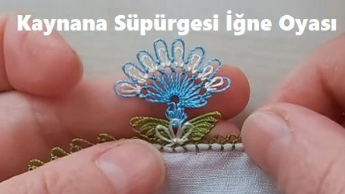 Kaynana Süpürgesi İğne Oyası