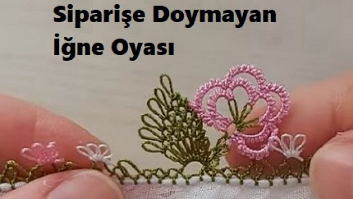 Siparişe Doymayan İğne Oyası