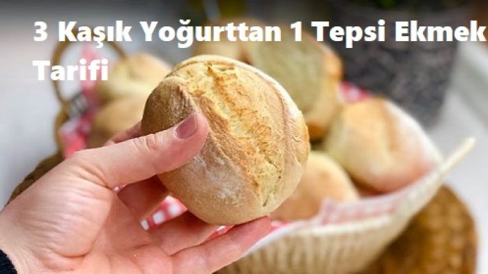 3 Kaşık Yoğurttan 1 Tepsi Ekmek Tarifi