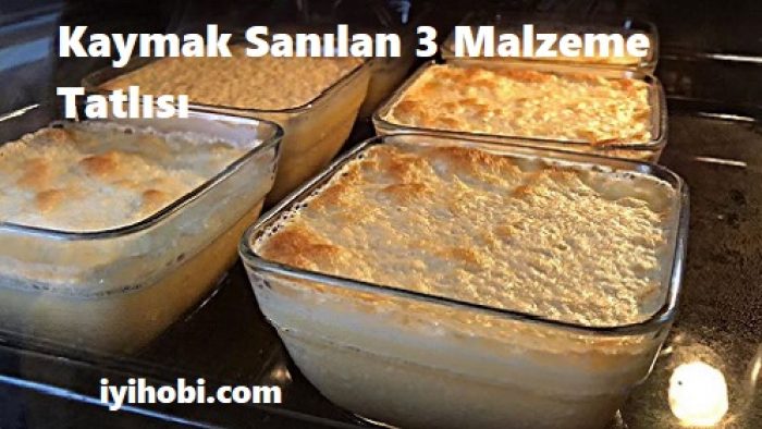 Kaymak Sanılan 3 Malzeme Tatlısı