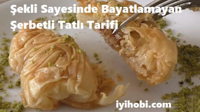 Şekli Sayesinde Bayatlamayan Şerbetli Tatlı