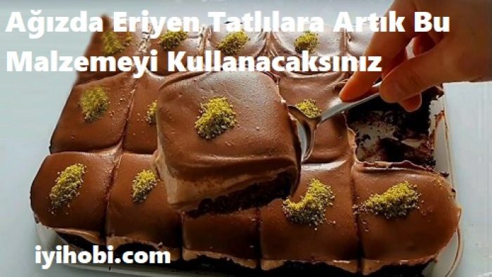 Ağızda Eriyen Tatlılara Artık Bu Malzemeyi Kullanacaksınız